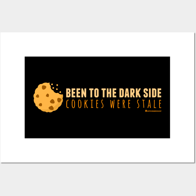 BEEN TO THE DARK SIDE COOKIES WERE STALE Wall Art by officegeekshop